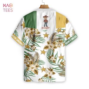 Don’t Mess With Sheriff Hawaiian Shirt