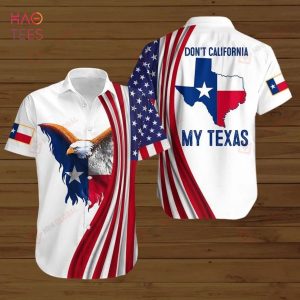 BEST Eagle American Flag 4th Of July Independence Day Don’t California My Texas Hawaiian Shirt