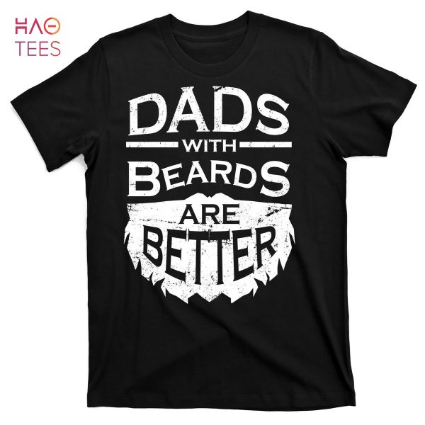 HOT Dads With Beards Are Better T-Shirts