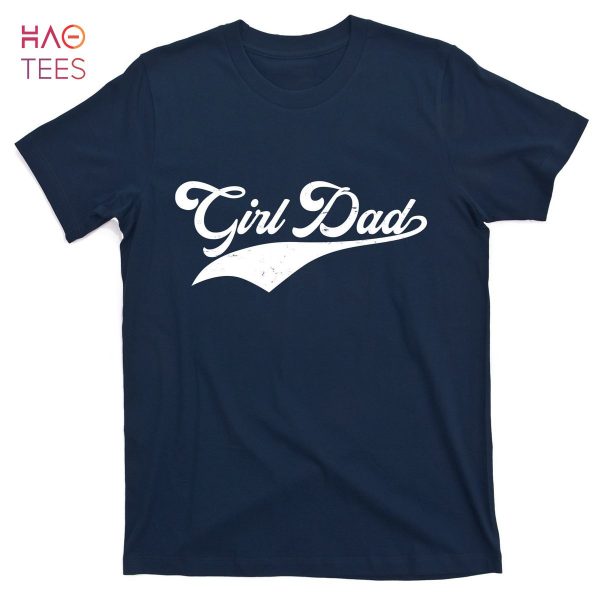 HOT Girl Dad Tribute T-Shirts