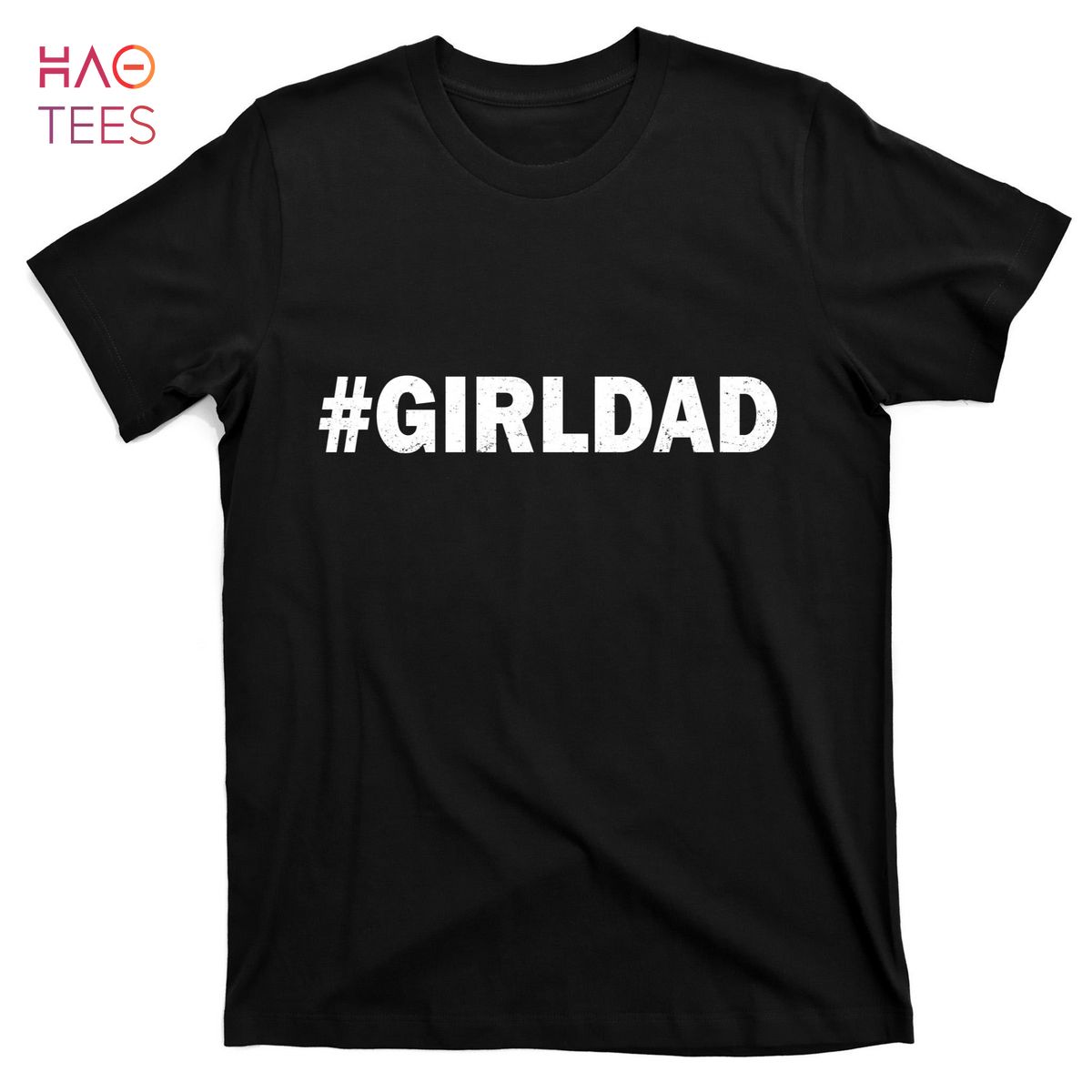 HOT Girldad Girl Dad Father of Daughters T-Shirts