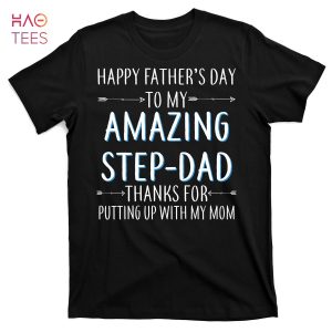 HOT Happy Father’s Day To My Amazing Step-Dad T-Shirts