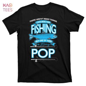 HOT Love Being Pop More Than Fishing T-Shirts