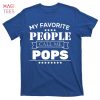 HOT My Favorite People Call Me Pop Pop T-Shirts