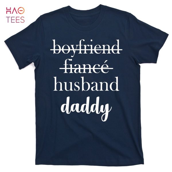 HOT New Dad Boyfriend, Husband Fiance T-Shirts