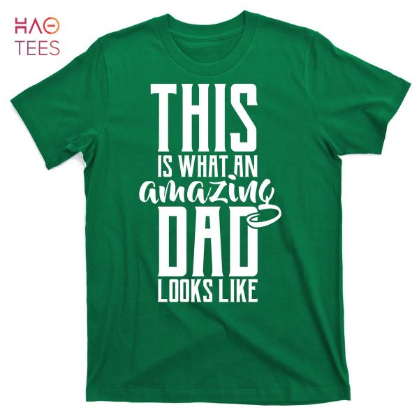 HOT This Is What An Amazing Dad Looks like T-Shirts