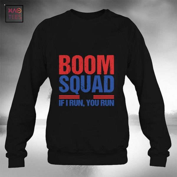 4th of July Funny Boom Squad If I Run You Run Fireworks Shirt