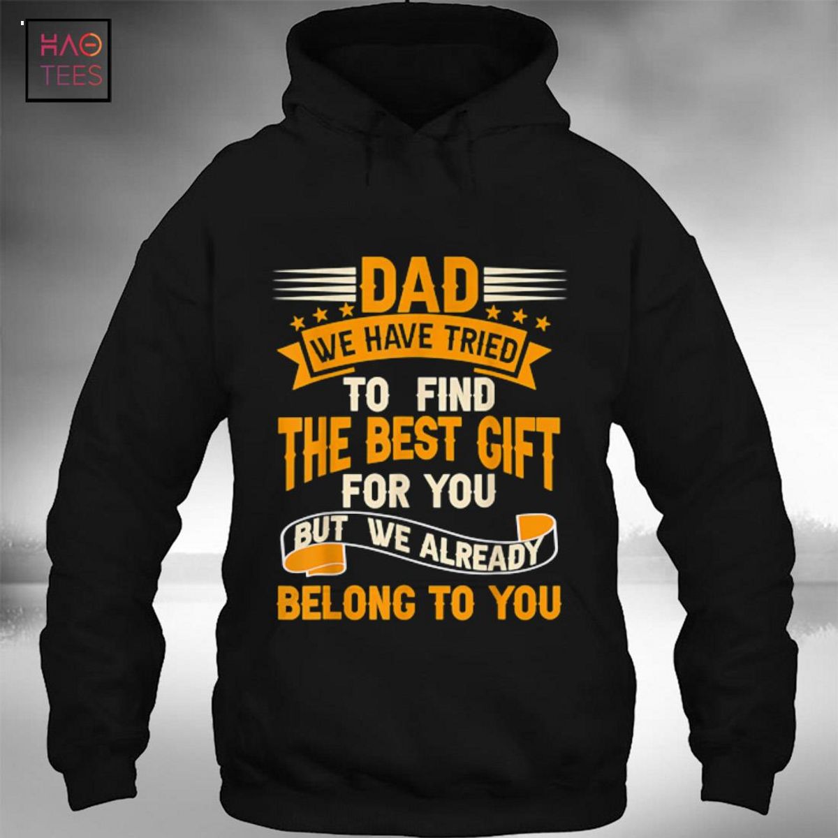 Dad We Have Tried To Find Best Gift For You Funny Fathers Shirt Dad We Have Tried To Find Best Gift For You Funny Fathers Shirt
