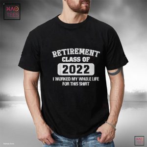 Funny Retirement Gift For Retired Dad Men Women Class 2022 Shirt