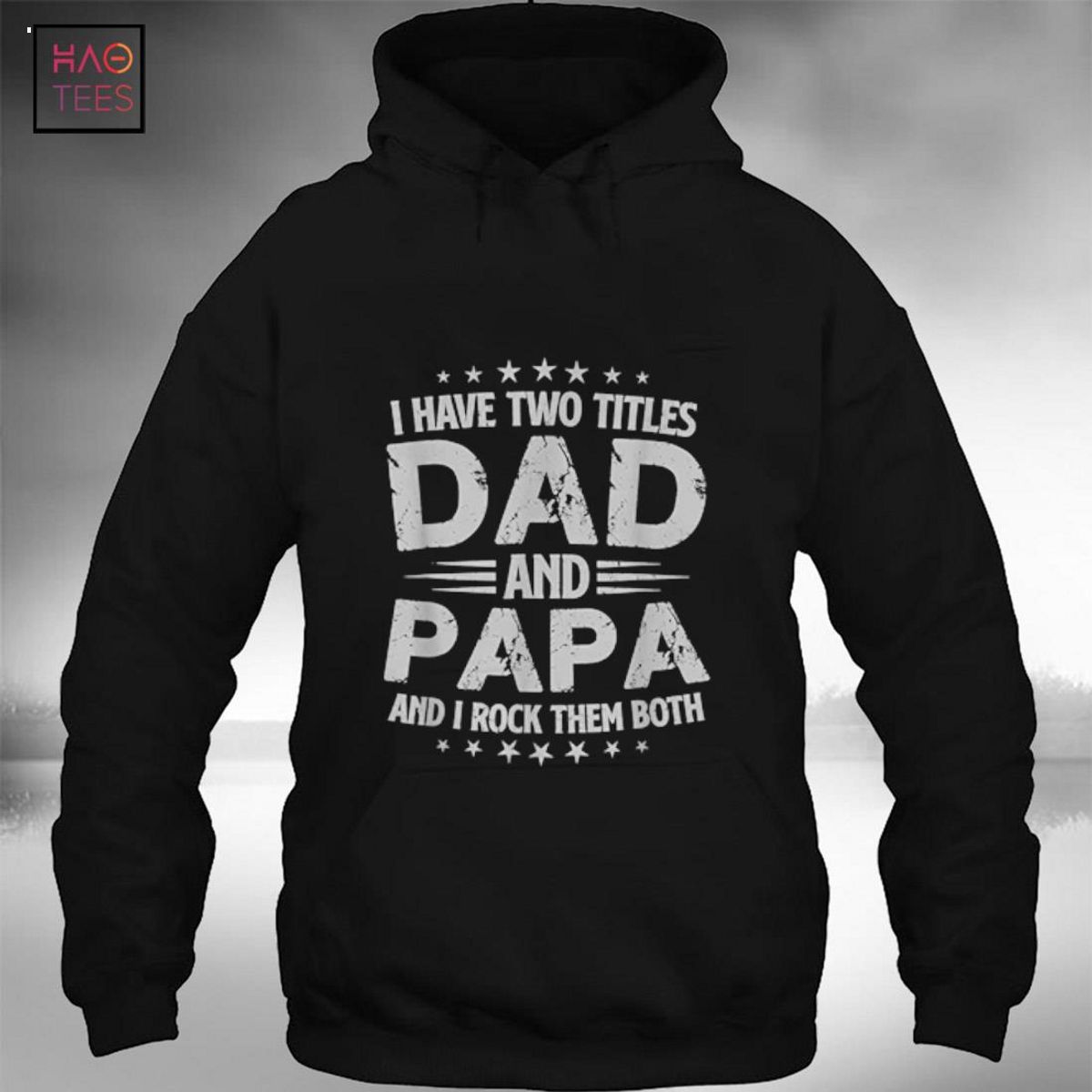 I Have Two Titles Dad And Papa Gift For Fathers Day Funny Shirt