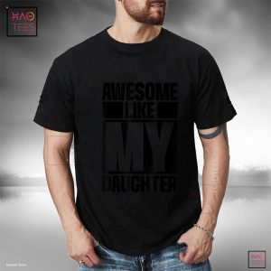 Mens Awesome Like My Daughter Funny Gift For Dad Fathers Day Shirt