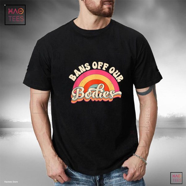 Bans Off Our Bodies Shirt Pro-Choice Women’s Rights Vintage Limited Edition Shirt