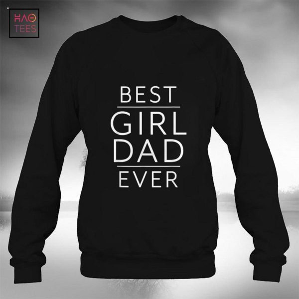 Best Dad Ever Father of Girls Proud New Girl Dad of Girls Shirt