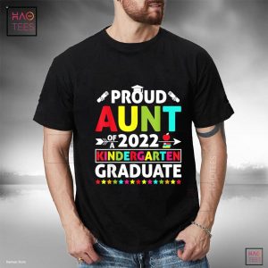 Funny Proud Aunt of a Class of 2022 Kindergarten Graduate Shirt Funny Proud Aunt of a Class of 2022 Kindergarten Graduate Shirt