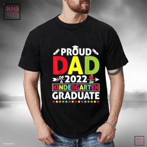 Funny Proud Dad of a Class of 2022 Kindergarten Graduate Shirt Funny Proud Dad of a Class of 2022 Kindergarten Graduate Shirt