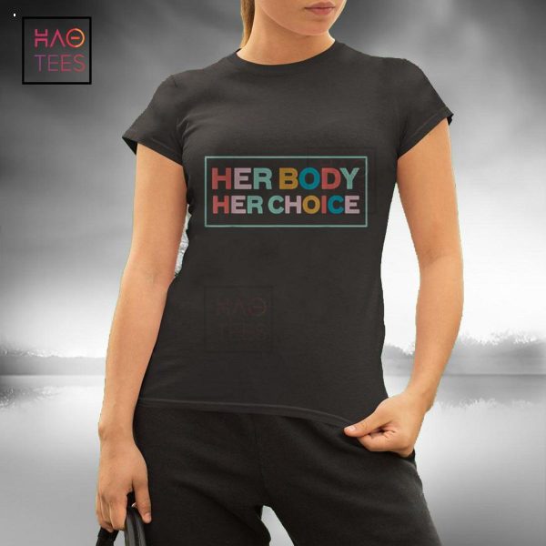 Her Body Her Choice Pro-Choice Feminist Shirt