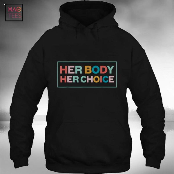 Her Body Her Choice Pro-Choice Feminist Shirt