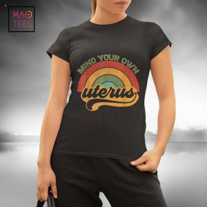 Mind Your Own Uterus Pro Choice Feminist Women’s Rights Shirt