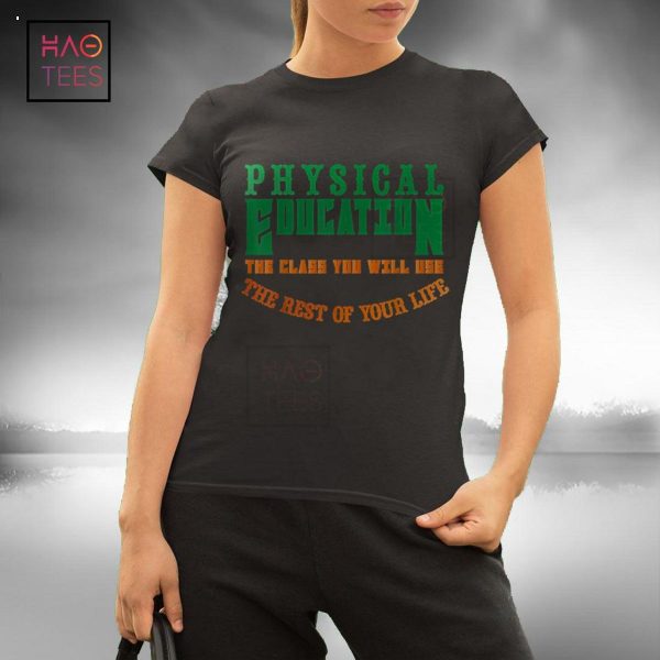Physical Education The Rest of Your Life Shirt