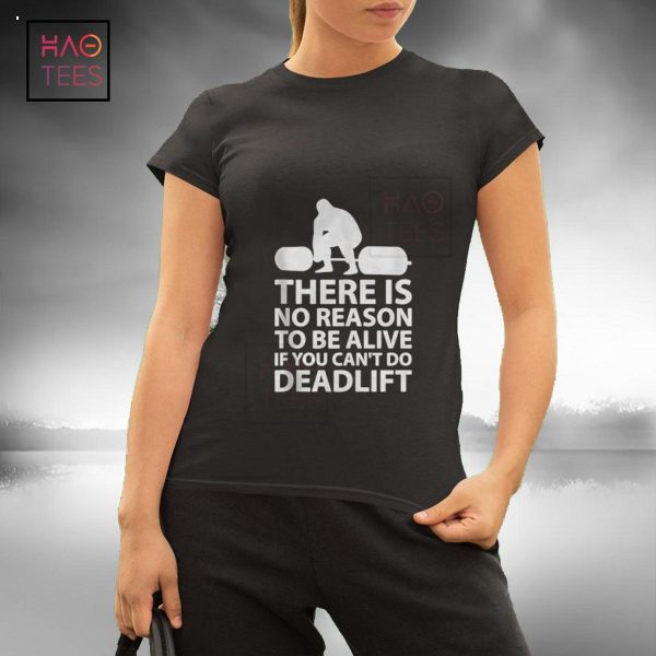 There is no reason to be alive if you can’t do Deadlift Tank Top Shirt