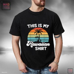 This Is My Hawaiian Shirt Aloha Hawaii for Mens Women Boys Shirt