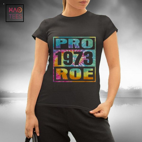 Tie Dye Pro Roe 1973 Pro Choice Women’s Rights Shirt
