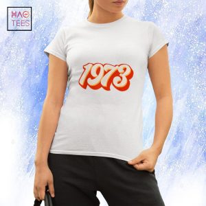 1973 Pro Choice Pro Roe v Abortion Feminist Womens Rights Shirt