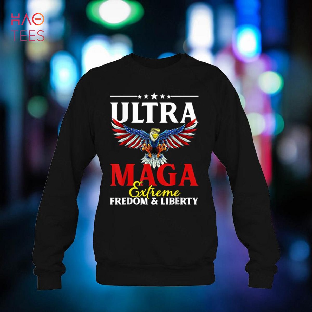 Ultra Maga Extreme Freedom And Liberty, Trump Eagle American Shirt Ultra Maga Extreme Freedom And Liberty, Trump Eagle American Shirt