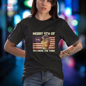 BEST Funny Biden Confused Merry Happy 4th of You Know The Thing Shirt