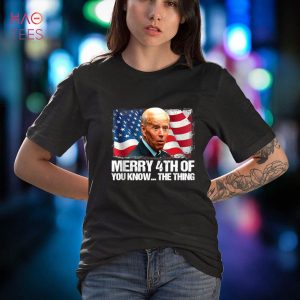 Joe Biden Merry 4th Of You Know…The Thing 4th Of July Shirt