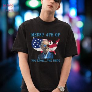 Merry 4th Of You Know The Thing Biden Meme 4th Of July Shirt