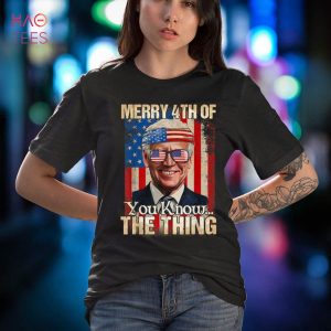 Merry 4th Of You Know The Thing Funny Biden Dazed Shirt
