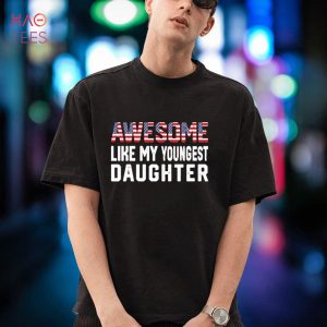 Awesome Like My Youngest Daughter Funny Father Mom Dad Joke Shirt