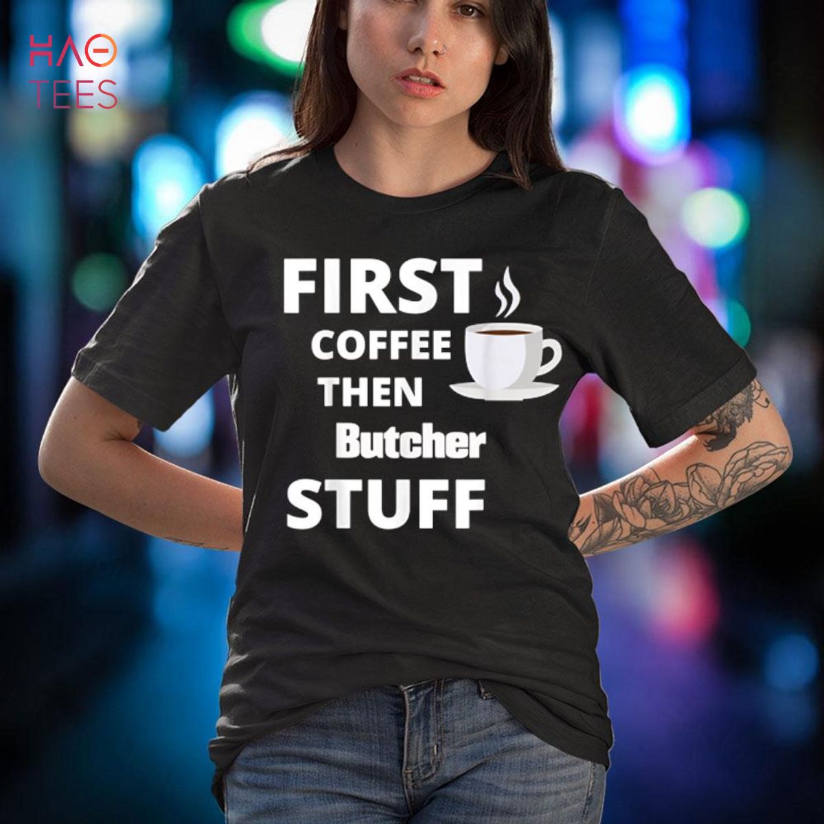 Butcher first coffee then job stuff funny Shirt Butcher first coffee then job stuff funny Shirt