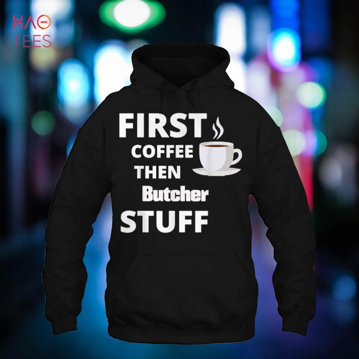 Butcher first coffee then job stuff funny Shirt Butcher first coffee then job stuff funny Shirt