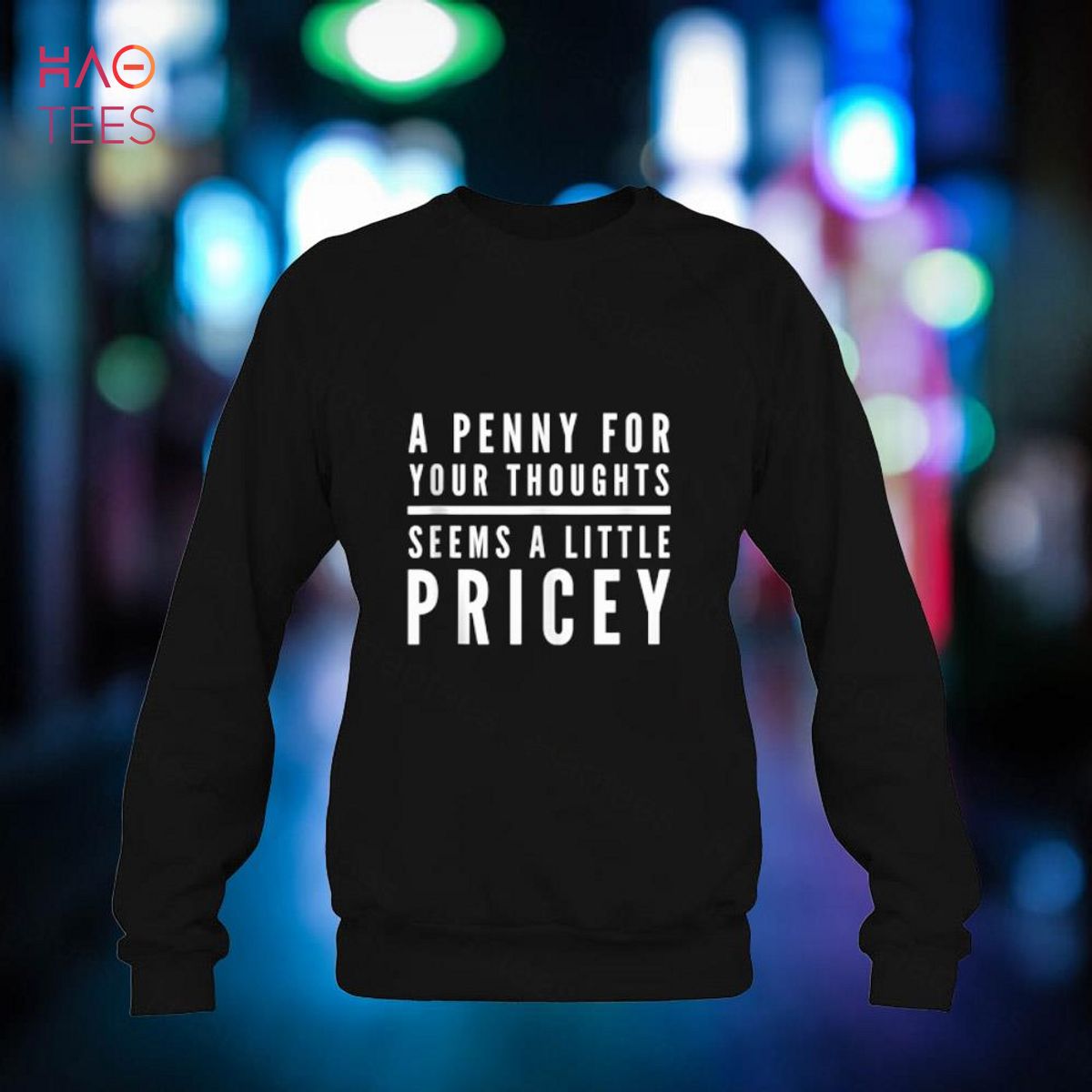 Funny Penny For Thoughts Seems Little Pricey Joke Saying Shirt Funny Penny For Thoughts Seems Little Pricey Joke Saying Shirt