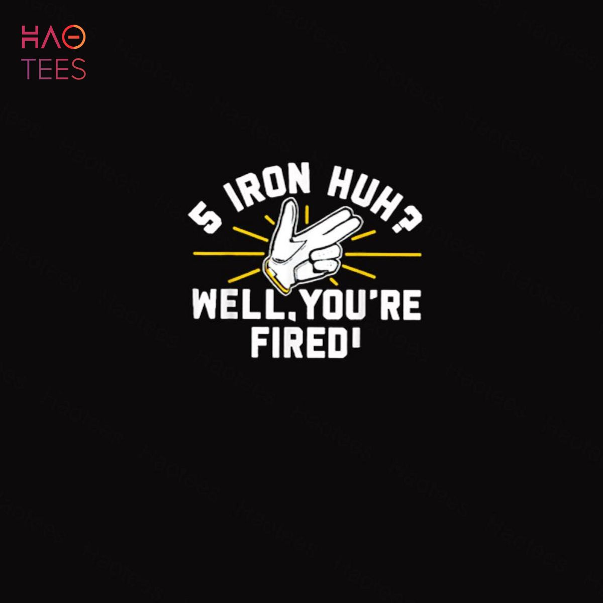 Iron Huh Well You're Fired 2022 Shirt