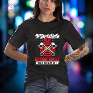 Mens The Odds Of Hitting Your Target Go Up When You Aim At It Shirt