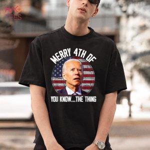 BEST Funny Biden Confused Merry Happy 4th of You Know…The Thing Shirt
