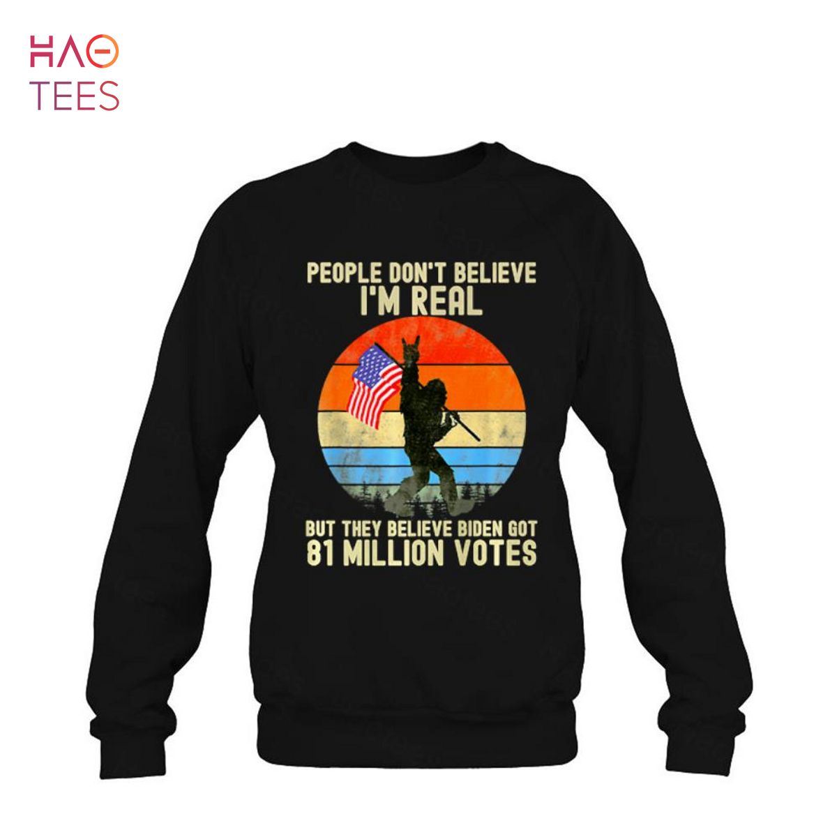 People Don’t Believe I’m Real But They Believe Biden Bigfoot Shirt People Don’t Believe I’m Real But They Believe Biden Bigfoot Shirt