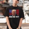 Trump The Best Is Yet To Come USA Flag Donald Trump 4th July Shirt Trump The Best Is Yet To Come USA Flag Donald Trump 4th July Shirt