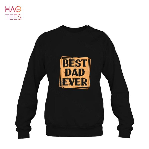 Best Dad ever Dad Father’s Day Holiday Shirt