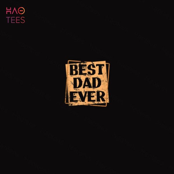 Best Dad ever Dad Father’s Day Holiday Shirt