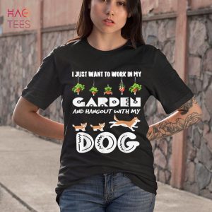 I Just Want To Work In My Garden And Hang Out With My Dog
