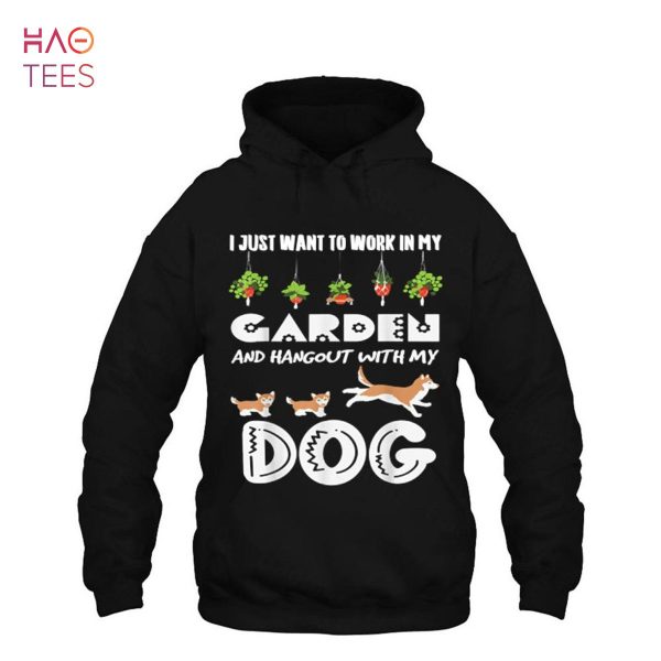 I Just Want To Work In My Garden And Hang Out With My Dog