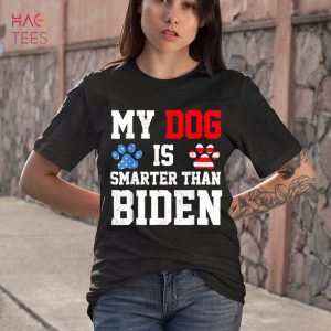 My Dog Is Smarter Than Your President Biden Funny Anti Biden
