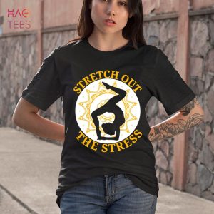 Stretch Out The Stress Yoga Lover Meditation Fitness Shirt