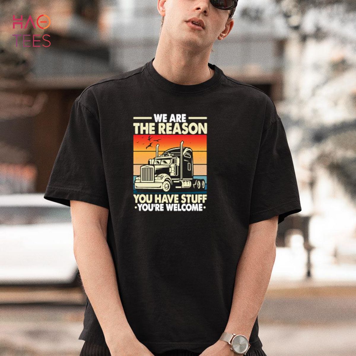 We're The Reason You Have Stuff - Funny Truck Driver Vintage Shirt We're The Reason You Have Stuff - Funny Truck Driver Vintage Shirt