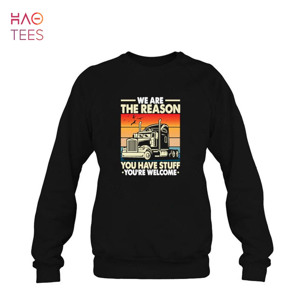 We're The Reason You Have Stuff - Funny Truck Driver Vintage Shirt We're The Reason You Have Stuff - Funny Truck Driver Vintage Shirt
