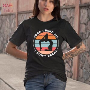 Yoga I Bend So I Don’t Break Yoga Lover Meditation Shirt
